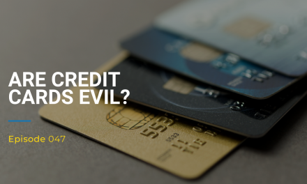 047: Are Credit Cards Evil?