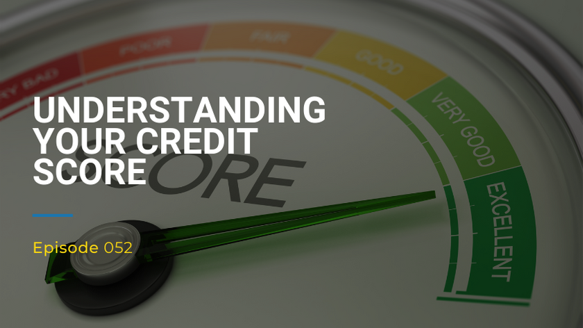 052: Understanding Your Credit Score