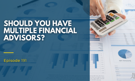 191: Should You Have Multiple Financial Advisors?