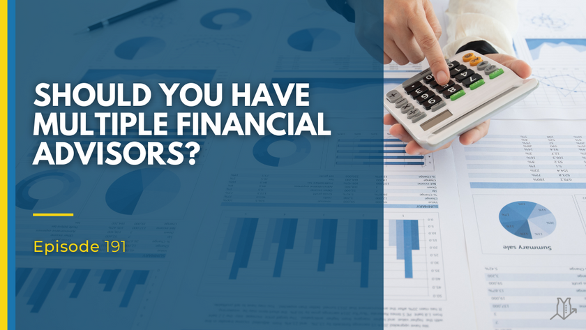 191: Should You Have Multiple Financial Advisors?